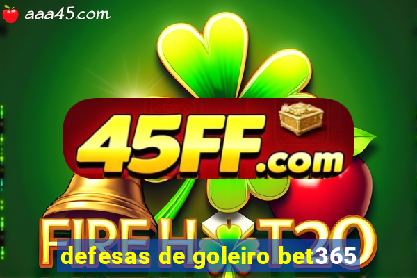 defesas de goleiro bet365